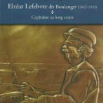 Photo : Couverture du livre de Gilbert Boulanger intitulé Elzéar Lefebvre dit Boulanger 1847-1933 – Capitaine au long cours.